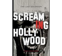 Screaming in Hollywood: The Last Gold Rush