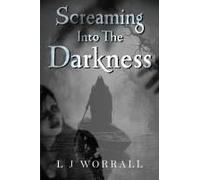 Screaming Into The Darkness