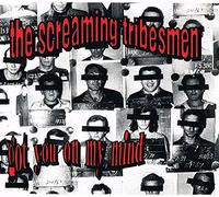 Screaming Tribesmen - Got You on My Mind