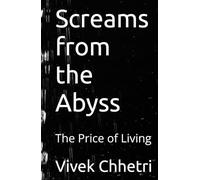 Screams from the Abyss: The Price of Living
