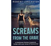 Screams From The Grave: A Greyhaven Mystery Suspense Thriller with over tones of Paranormal