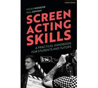 Screen Acting Skills: A Practical Handbook for Students and Tutors