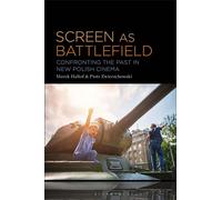 Screen as Battlefield Confronting the Past in New Polish Cinema - Marek Haltof - Bloomsbury Academic - ebook (ePub) - Livre