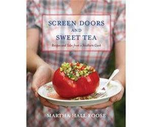 Screen Doors and Sweet Tea by Martha Hall Foose Martha Hall Foose (Auteur)