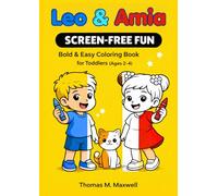 Screen-Free Coloring Book for Toddlers Ages 2-4: A Fun & Calming Activity Book to Reduce Screen Time, Build Focus and Create Quiet Moments | Featuring Leo & Amia