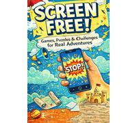 SCREEN FREE!: Games, Puzzles & Challenges for Real Adventures