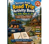 Screen-Free Road Trip Activity Book for Kids Ages 6-10: Cabin Vacation Edition: Mazes, Word Search, Scavenger Hunts, Car Games, Drawing Prompts & Travel Journal