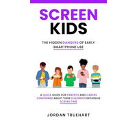Screen Kids: The Hidden Dangers of Early Smartphone Use