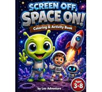 Screen Off, Space ON!: Coloring & Activity Book for Kids Ages 3-8 | Aliens, Rockets, Planets & Space Adventures with Spot the Difference, Symmetry Drawing & More