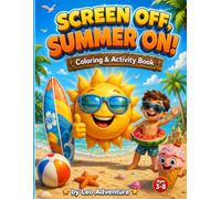 Screen Off, Summer ON!: Summer Coloring & Activity Book for Kids Ages 3-8 | Beach, Travel, Vacation Fun | Mazes, Spot the Differences, Drawing & More