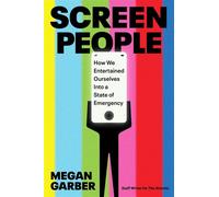 Screen People How We Entertained Ourselves into a State of Emergency - Megan Garber - Wildfire - ebook (ePub) - Livre