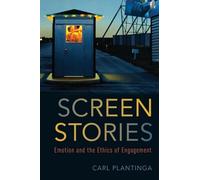 SCREEN STORIES: Emotion and the Ethics of Engagement