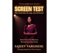 SCREEN TEST: When truth takes the stage, who will watch?: An Unknown Actress Fights Ambition, Sabotage, and Bollywood’s Rules, to Prove Real Talent Wins
