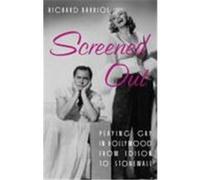 Screened Out: Playing Gay in Hollywood from Edison to Stonewall Barrios, Richard, Barrios, Barrios (Auteur)