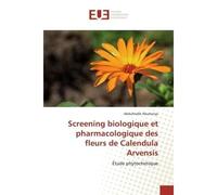 Screening biologique et pharmacologique des fleurs de Calendula Arvensis Étude phytochimique - Étude phytochimique - Abdulmalik Abudunya - Universitaires Europeennes - broché - Livre