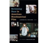 Screening Race in American Nontheatrical Film Screening Race in American Nontheatrical Film (Auteur)