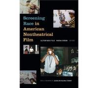 Screening Race in American Nontheatrical Film Screening Race in American Nontheatrical Film (Auteur)