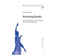 Screening Reality : French Documentary Film During The German Occupation