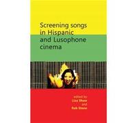 Screening Songs in Hispanic and Lusophone Cinema Screening Songs in Hispanic and Lusophone Cinema (Auteur)