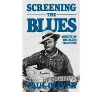 Screening the Blues Paul Oliver (Auteur)