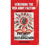 Screening The Red Army Faction: Historical And Cultural Memory