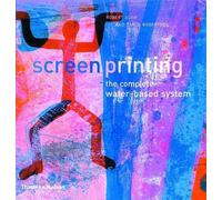 Screenprinting: The Complete Water-Based System