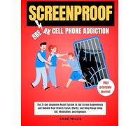 Screenproof - Break Cell Phone Addiction: The 21-Day Dopamine Reset System to End Screen Dependence and Rebuild Your Brain’s Focus, Clarity, and Deep Sleep Using CBT, Meditation, and Hypnosis