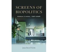 Screens of Biopolitics: Korean Cinema, 1997-2025