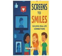 SCREENS TO SMILES: BUILDING REAL-LIFE CONNECTIONS