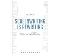 Screenwriting Is Rewriting: The Art And Craft Of Professional Revision (Paperback) Jack Epps, Jr (Auteur)
