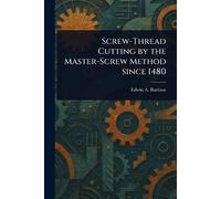 Screw-Thread Cutting by the Master-Screw Method Since 1480