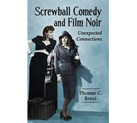 Screwball Comedy and Film Noir: Unexpected Connections