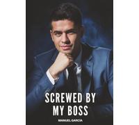 Screwed by my Boss: Explicit Gay Erotic Short Stories for Men (Hot and Sexy)