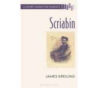 Scriabin A Short Guide for Pianists - Mr. James Kreiling - Bloomsbury Academic - ebook (ePub) - Livre