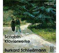 Scriabin: Piano Works by Burkard Schliessmann