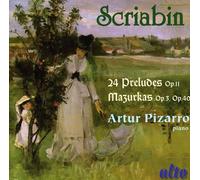 Scriabine : 24 Préludes, Mazurkas. Pizarro.