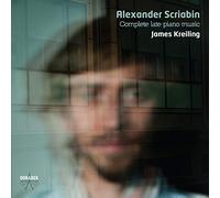 Scriabine : Intégrale des Dernières Oeuvres pour Piano/James Kreiling