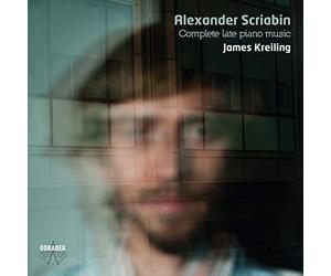 Scriabine : Intégrale des Dernières Oeuvres pour Piano / James Kreiling