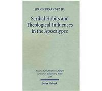 Scribal Habits and Theological Influences in the Apocalypse, Wissenschaftliche Untersuchungen Zum Neuen Testament Juan Hernandez Jr (Auteur)