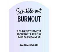 Scribble Out Burnout: A playfully creative approach to building back from burnout