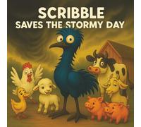 Scribble Saves The Stormy Day: A Rhyming Farm Adventure About Weather, Courage, and One Brave Emu