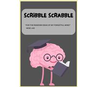 Scribble Scrabble: FOR THE RANDOM IDEAS OF MY FORGETFUL MIND