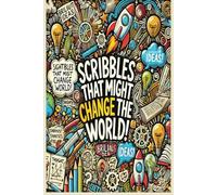 Scribbles that might change the world: Inside these pages may lie the next big idea. Novelty notepad, Perfect gift for friends, family or co-workers.