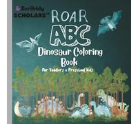 Scribbly Scholars ABC Dinosaur Coloring Book for Toddlers and Preschool Kids: Big Simple Pictures for Early Learning, Easy First Coloring Book, Educational Activity to Learn Letters and Dinosaurs