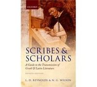 Scribes and Scholars by Wilson N. G. Emeritus Fellow and Tutor in Classics Lincoln College Oxford Paperback Book Leighton D Reynolds, N G Wilson (Auteur)