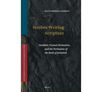 Scribes Writing Scripture: Doublets, Textual Divination, and the Formation of the Book of Jeremiah