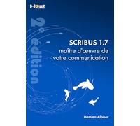 Scribus 1.7, maître d’œuvre de votre communication