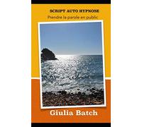 SCRIPT AUTO HYPNOSE: Prendre la parole en public