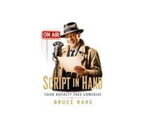 SCRIPT IN HAND: Four Royalty Free Comedies