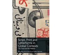 Script, Print and Letterforms in Global Contexts: The Visual and the Material